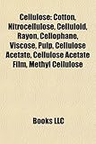 Cellulose: Cotton, Nitrocellulose, Celluloid, Rayon, Cellophane, Viscose, Pulp, Cellulose Acetate, Cellulose Acetate Film, Methyl-