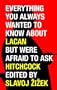 Everything You Always Wanted to Know About Lacan (But Were Afraid to Ask Hitchcock) (New and Updated Edition)