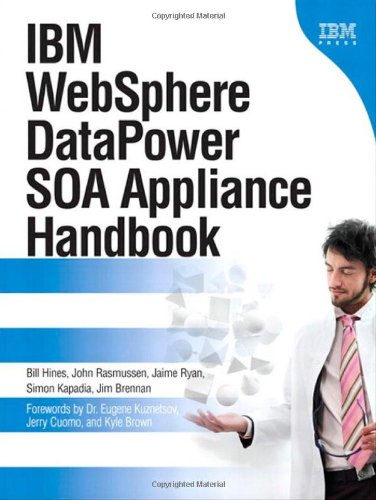 IBM WebSphere DataPower SOA Appliance Handbook, by Bill Hines, John Rasmussen, Jaime Ryan, Simon Kapadia, Jim Brennan