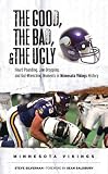 The Good, The Bad, and The Ugly Minnesota Vikings (Good, the Bad, & the Ugly)
