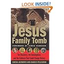The Jesus Family Tomb: The Discovery, the Investigation, and the Evidence That Could Change History
