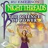 The Science of Power: Night Threads, Book 6