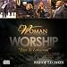 Bishop T. D. Jakes Presents: Woman, Thou Art Loosed - Worship (Live At Lakewood)
