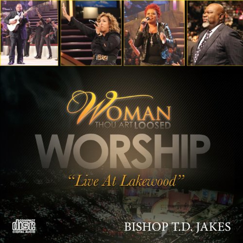 Bishop T. D. Jakes Presents: Woman, Thou Art Loosed - Worship (Live At Lakewood)