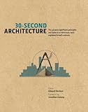 30-second architecture : the 50 most signicant principles and styles in architecture, each explained in half a minute
