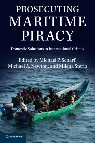 Prosecuting Maritime Piracy: Domestic Solutions to International Crimes
