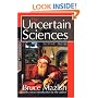 The Uncertain Sciences
