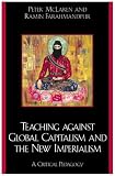 Teaching against Global Capitalism and the New Imperialism: A Critical Pedagogy