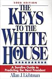 The Keys to the White House: A Surefire Guide to Predicting the Next President, 2008 Edition