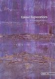 Colour Explorations (Special Topics in Embroidery and Fiber Arts, 15)