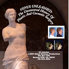 Venus Unleashed: The Uncensored History Of Plastic and Cosmetic Surgery