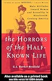 The Horrors of the Half-Known Life: Male Attitudes Toward Women and Sexuality in 19th. Century America-