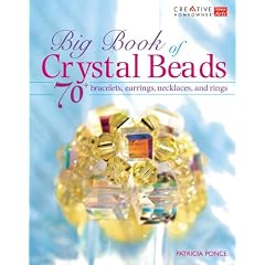 Big Book of Crystal Beads: 70 Bracelets, Earrings, Necklaces, and Rings (Creative Homeowner)