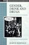 Gender, Drink and Drugs (Cross Cultural Perspectives on Women)