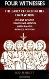 Four Witnesses: The Early Church in Her Own Words