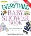 The Everything Baby Shower Book: Throw a memorable event for mother-to-be (Everything: Parenting and Family)