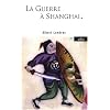 La Guerre � Shanghai : Dernier reportage