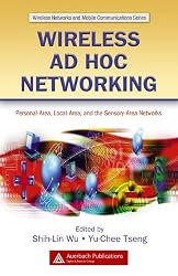 Wireless Ad Hoc Networking: Personal-Area, Local-Area, and the Sensory-Area Networks (Wireless Networks and Mobile Communications)