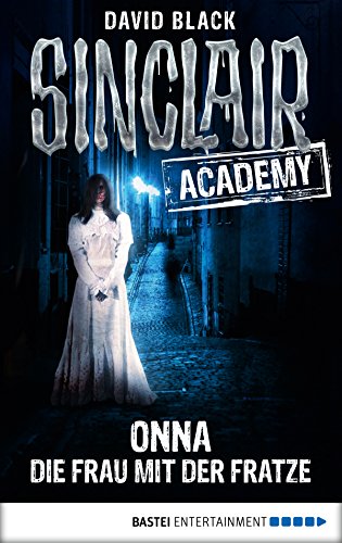 Sinclair Academy - 02: Onna - Die Frau mit der Fratze (Die neuen Geisterjäger) (German Edition)