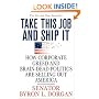 Take This Job and Ship It: How Corporate Greed and Brain-Dead Politics Are Selling Out America