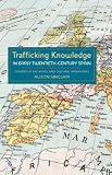 Trafficking knowledge in early twentieth-century Spain : centres of exchange and cultural imaginaries