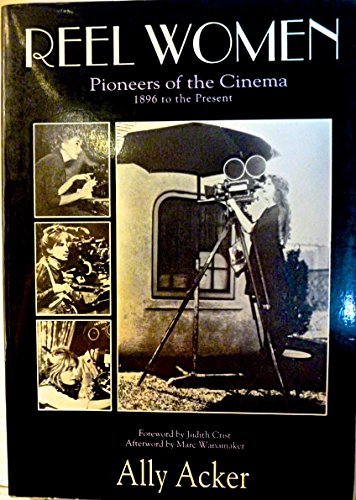 reel women pioneers of the cinema 1896 to the present