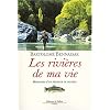 Les rivi�res de ma vie : M�moires d'un p�cheur de truites (1947-2006)