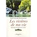 Les rivi�res de ma vie : M�moires d'un p�cheur de truites (1947-2006)