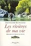 Les rivi�res de ma vie : M�moires d'un p�cheur de truites (1947-2006)