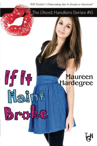 If it Haint Broke: The Ghost Handlers Series, Book 6, by Maureen Hardegree