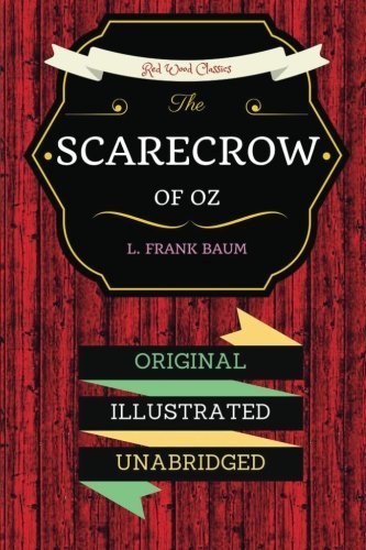 The Scarecrow Of Oz: By L. Frank Baum - Illustrated