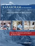Karakoram in Transition: Culture, Development and Ecology in the Hunza Valley