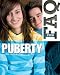 Puberty (Teen FAQ) Puberty (Teen FAQ)