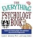 The Everything Psychology Book: Explore the Human Psyche and Understand Why We Do the Things We Do (Everything (Reference))