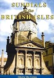 Sundials of the British Isles : a selection of some of the finest sundials from our islands