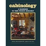 Cabinology: A Handbook to Your Private Hideaway