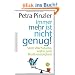 Immer mehr ist nicht genug!: Vom Wachstumswahn zum Bruttosozialgl�ck
