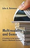 Multimodality and genre : a foundation for the systematic analysis of multimodal documents