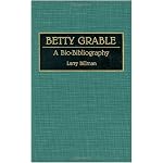 Betty Grable: A Bio-Bibliography (Bio-Bibliographies in the Performing Arts) book cover