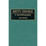 Betty Grable: A Bio-Bibliography (Bio-Bibliographies in the Performing Arts)