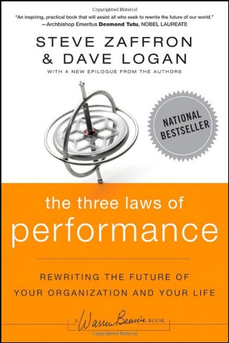 The Three Laws of Performance: Rewriting the Future of Your Organization and Your Life (J-B Warren Bennis Series)