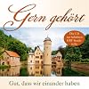 Gern geh�rt: Gut, dass wir einander haben