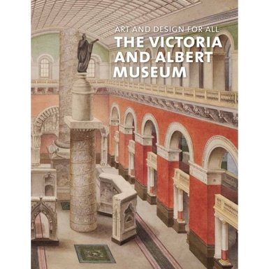 Art and Design for All: The Victoria and Albert Museum