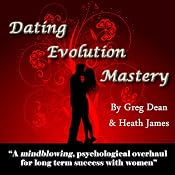 Dating Evolution Mastery | [Greg Dean, Heath James]