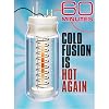 60 Minutes - Cold Fusion is Hot Again (April 19, 2009)