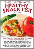The Ultimate Healthy Snacks List including Healthy Snacks for Adults & Healthy Snacks for Kids: Discover over 130 Healthy Snack Recipes - Fruit ... Recipes, Gluten-Free Snacks and more!