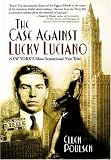 The Case Against Lucky Luciano: New York's Most Sensational Vice Trial