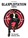 Blaxploitation Cinema: The Essential Reference Guide