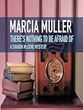 There's Nothing to Be Afraid Of (Sharon McCone Mysteries)