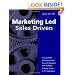 Marketing Led - Sales Driven: How Successful Businesses Use the Power of Marketing Plans And Sales Execution to Win in the Marketplace
